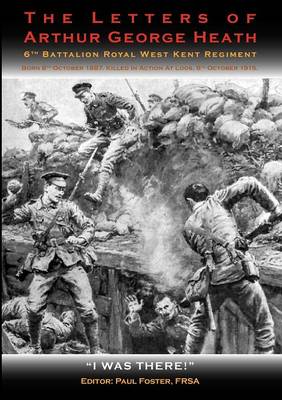 The Letters of Arthur George Heath - I Was There 1 (Paperback)