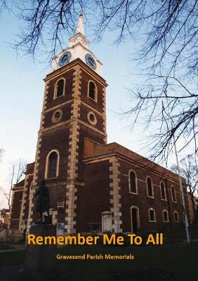 Remember Me to All - Gravesend Parish Memorials (Paperback)