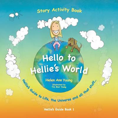 Hellie's World: Hellie's Guide to Life, the Universe and All That Stuff (Paperback)