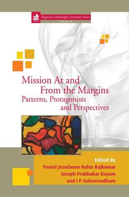 Mission at and from the Margins: 19: Patterns, Protagonists and Perspectives - Edinburgh Centenary Series 19 (Hardback)