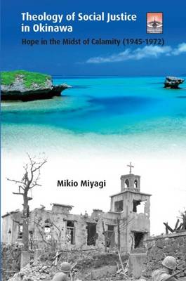 Theology of Social Justice in Okinawa: Hope in the Midst of Calamity (1945-1972) (Paperback)