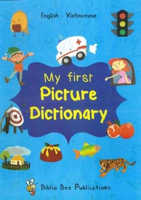 My First Picture Dictionary: English-Vietnamese with over 1000 words (2018)  by M Watson, N. T. Hang | Waterstones