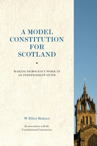 A Model Constitution for Scotland: Making Democracy Work in an Independent State (Paperback)