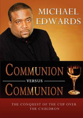 Communion Versus Communion: The Conquest of the Cup Over the Cauldron (Paperback)