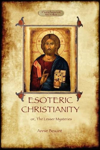 Esoteric Christianity - or, the Lesser Mysteries (Paperback)