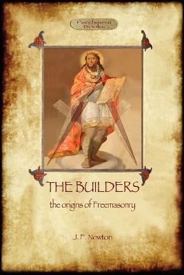 The Builders: The Origin & History of Freemasonry (Aziloth Books) (Paperback)