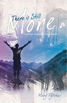 There Is Still More: Reaching for More of the Kingdom (Paperback)