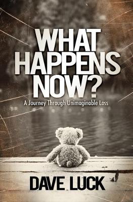 What Happens Now?: A journey through unimaginable loss (Paperback)