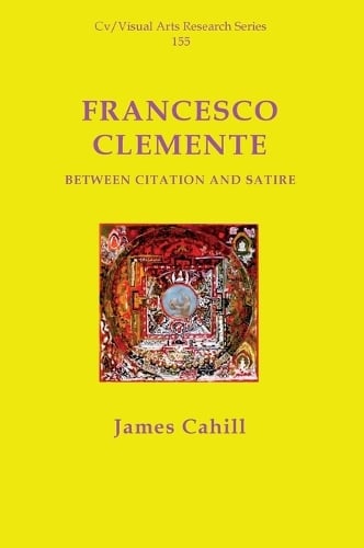 Francesco Clemente: Between Citation and Satire - CV/Visual Arts Research 155 (Paperback)