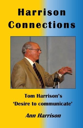 Harrison Connections: Tom Harrison's 'Desire to Communicate' (Paperback)