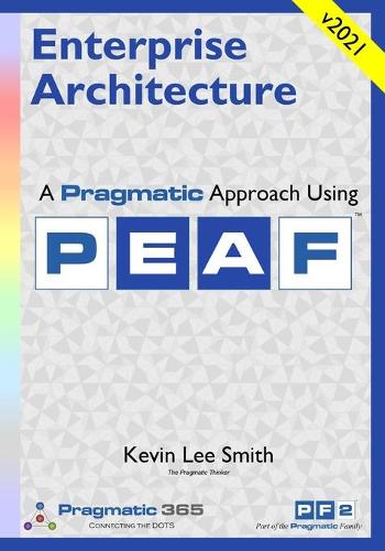 Enterprise Architecture: A Pragmatic Approach Using Peaf (Paperback)