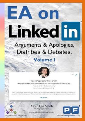 EA on Linkedin (Volume I): Arguments & Apologies, Diatribes & Debates - EA on Linkedin 1 (Paperback)