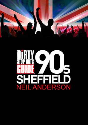 Dirty Stop Out's Guide to '90s Sheffield (Paperback)