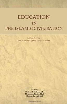 Education in the Islamic Civilisation: An Entry from Encyclopaedia of the World of Islam (Paperback)