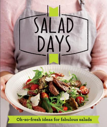 Salad Days: Oh-So-Fresh Ideas for Fabulous Salads - Good Housekeeping (Paperback)