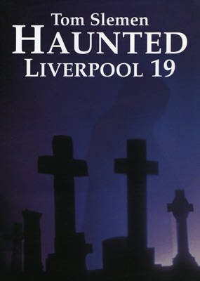 Haunted Liverpool 19 - Haunted Liverpool 19 (Paperback)