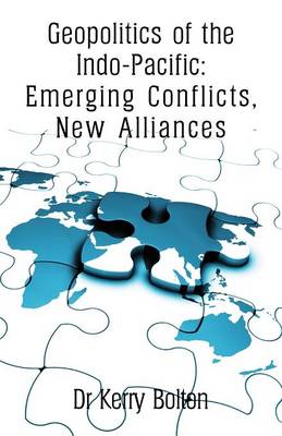 Geopolitics of the Indo-Pacific: Emerging Conflicts, New Alliances (Paperback)