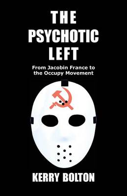 The Psychotic Left: From Jacobin France to the Occupy Movement (Paperback)