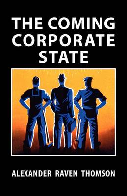 The Coming Corporate State (Paperback)