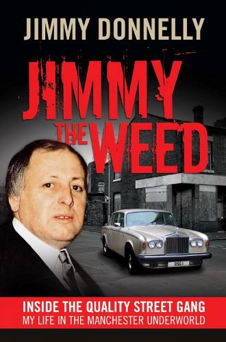 Jimmy The Weed: Inside the Quality Street Gang: My Life in the Manchester Underworld (Paperback)