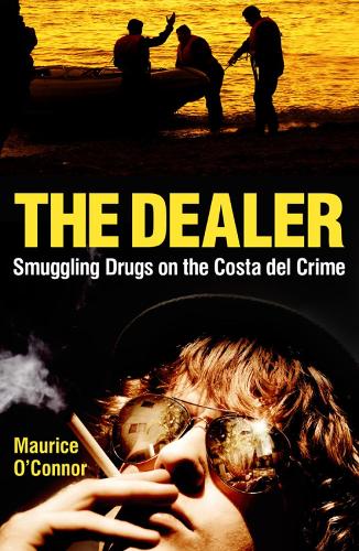 The Dealer: Smuggling Drugs on the Costa del Crime (Paperback)