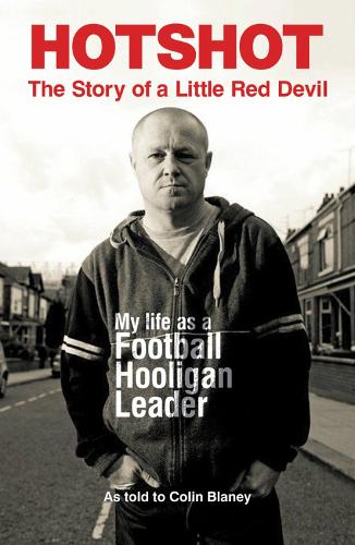 Hotshot: The Story of a Little Red Devil: My Life as a Football Hooligan Leader (Paperback)