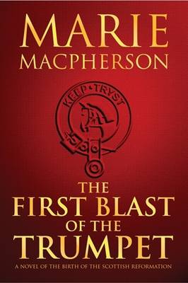 The First Blast of the Trumpet - Knox Trilogy 1 (Hardback)