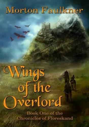 Wings of the Overlord - Chronicles of Floreskand 1 (Hardback)