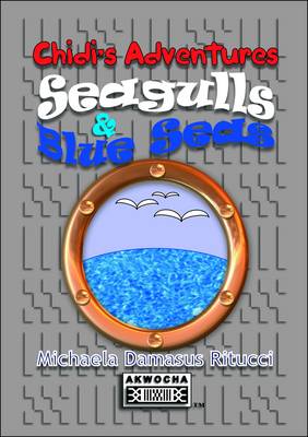 Chidi's Adventures: Seagulls & Blue Seas (Paperback)