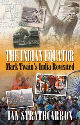 Indian Equator: Mark Twain's India Revisited (Paperback)