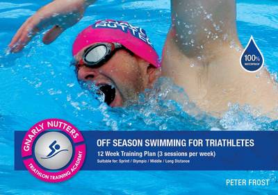 Off Season Swimming for Triathletes: 12 Week Training Plan (Spiral bound)