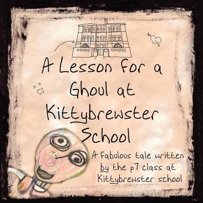 A Lesson for a Ghoul at Kittybrewster School (Paperback)