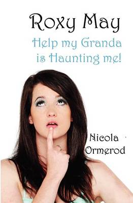 Roxy May: 1: Help My Granda is Haunting Me! (Paperback)