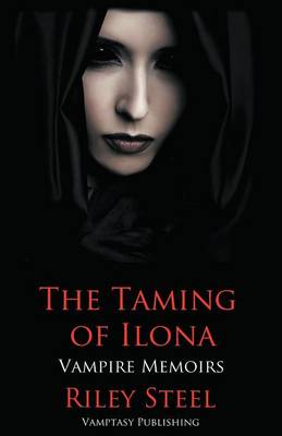 The Taming of Ilona: Vampire Memoirs - Vampire Memoirs 2 (Paperback)