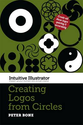 Intuitive Illustrator: Creating Logos from Circles (Paperback)