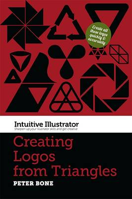 Intuitive Illustrator: Creating Logos from Triangles (Paperback)