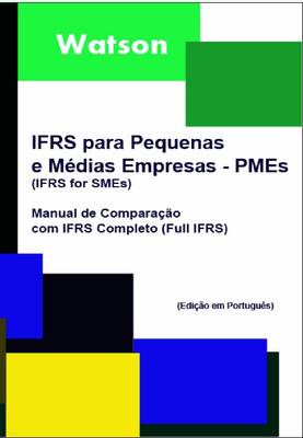 IFRS Para Pequenas E Medias Empresas (IFRS Para PMEs): Manual De Comparacao Do IFRS Completo ('full IFRS') (Paperback)