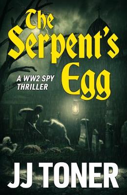 The Serpent's Egg: A Ww2 Spy Story (Paperback)
