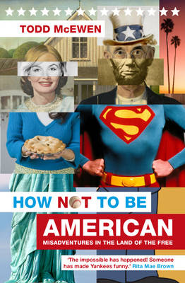 How Not to be American: Misadventures in the Land of the Free (Paperback)