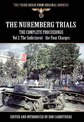 The Nuremberg Trials - The Complete Proceedings Vol 2: The Indictment - the Four Charges (Hardback)