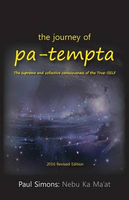 The Journey of Pa-Tempta: The Supreme and Collective Consciousness of the True-Self (Paperback)