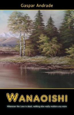 Wanaoishi (Whenever the Love Is Dead, Nothing Else Really Matters Any More) (Paperback)