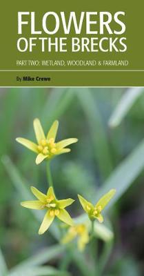 Flowers of the Brecks: Wetland, Woodland & Farmland (Paperback)