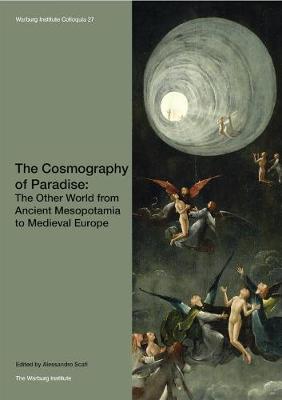 The Cosmography of Paradise - Warburg Institute Colloquia 27 (Paperback)