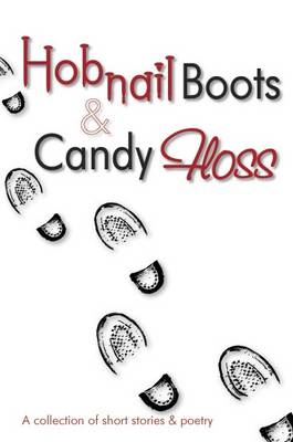 Hobnail Boots & Candy Floss (Paperback)
