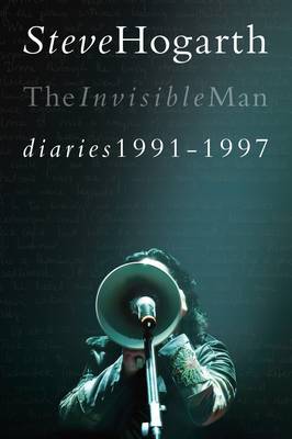 Steve Hogarth: The Invisible Man Diaries 1991-1997 (Paperback)