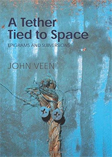 A Tether Tied to Space: Epigrams and Subversions (Paperback)