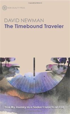 The Timebound Traveler: How My Journey as a Seeker Came to an End (Paperback)