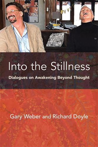 Into the Stillness: Dialogues on Awakening Beyond Thought (Paperback)