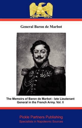 The Memoirs of Baron De Marbot - Late Lieutenant General in the French Army: v. II (Paperback)